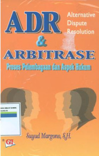 ADR dan arbitrase:proses pelembagaan dan aspek hukum