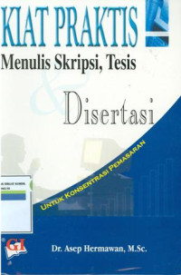 Kiat praktis menulis skripsi,tesis dan disertasi