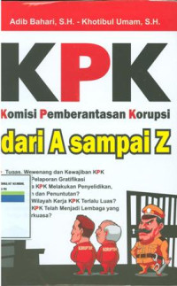 KPK komisi pemberantasan korupsi:dari A sampai Z