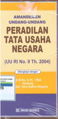 Amandemen undang-undang peradilan tata usaha negara:UU RI No.9 Th 2004