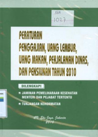 Peraturan penggajian,uang lembur,uang makan,perjalanan dinas,dan pensiunan tahun 2010