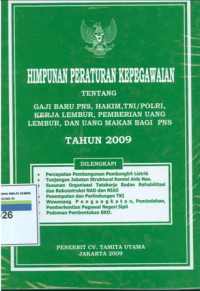 Himpunan peraturan kepegawaian tentang gaji baru PNS,Hakim,TNI/POLRI,kerja lembur,pemberian uang lembur dan uang makan bagi PNS