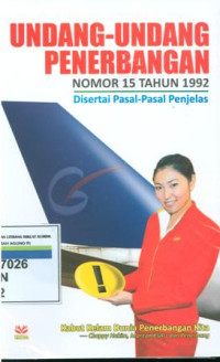 Undang-undang penerbangan:nomor 15 tahun 1992 disertai pasal-pasal penjelas