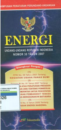 Himpunan peraturan perundang-undangan:energi undang-undang Republik Indonesia nomor 30 tahun 2007