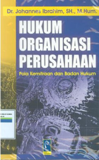 Image of Hukum organisasi perusahaan:pola kemitraan dan badan hukum