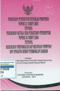 Peraturan pemerintah Republik Indonesia nomor 21 tahun 2007 tentang perubahan ketiga atas peraturan pemerintah  nomor 24 tahun 2004 tentang kedudukan protokoler dan keuangan pimpinan dan anggota dewan perwakilan daerah