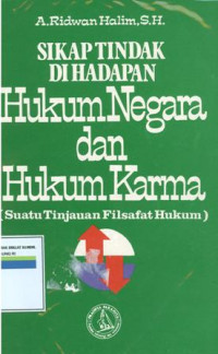 Sikap tindak dihadapan hukum negara dan hukum karma: suatu tinjauan filsafat hukum