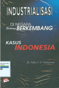 INDUSTRIALISASI DI NEGARA SEDANG BERKEMBANG:Kasus Indonesia