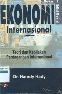 Ekonomi internasional buku 1:teori dan kebijakan perdagangan internasional