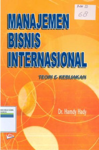 Manajemen bisnis internasional:teori dan kebijakan