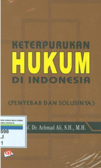 Keterpurukan hukum di indonesia:penyebab dan solusinya