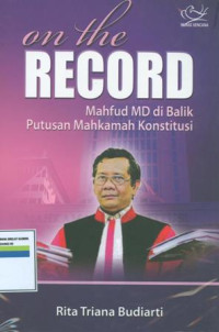 On the record:Mahfud MD di balik putusan Mahkamah Konstitusi