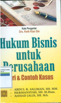 Hukum bisnis untuk perusahaan:teori dan contoh kasus