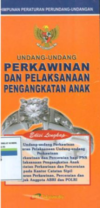 Himpunan peraturan perundang-undangan:undang-undang perkawinan dan pelaksanaan pengangkatan anak