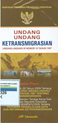 Himpunan peraturan perundang-undangan :undang-undang ketransmigrasian undang-undang RI Nomor 15 tahun 1997