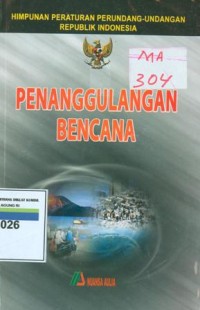 Himpunan peraturan perundang-undangan Republik Indonesia:penanggulangan bencana