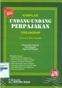 Kompilasi undang-undang perpajakan terlengkap:susunan satu naskah