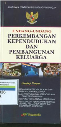 Himpunan peraturan perundang-undangan:undang-undangan perkembangan kependudukan dan pembangunan keluarga