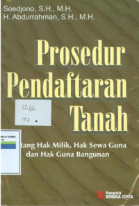 Prosedur pendaftaran tanah:tentang hak milik,hak sewa guna,dan hak guna bangunan