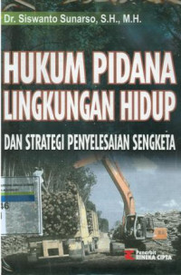 Hukum pidana lingkungan hidup dan strategi penyelesaian sengketa