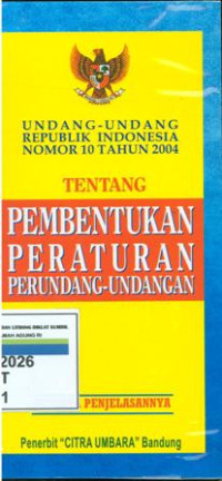 Undang-undang Republik Indonesia Nomor 10 tahun 2004 tentang pembentukan peraturan perundang-undangan