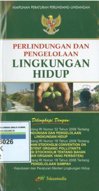 Himpunan peraturan perundang-undang:perlindungan dan pengelolaan lingkungan hidup