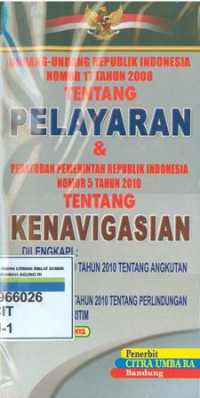 Undang-undang republik indonesia nomor 17 tahun 2008 tentang pelayaran dan peraturan pemerintah republik indonesia nomor 5 tahun 2010 tentang kenavigasian