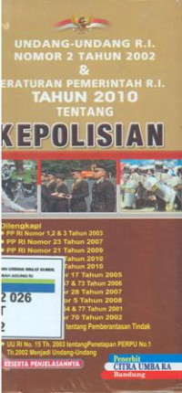 Undang-udang RI nomor 2 tahun 2002 dan peraturan pemerintah RI tahun 2010 tentang kepolisian