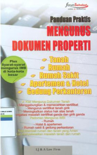 Panduan praktis mengurus dokumen properti:tanah,rumah,rumah sakit,apartemen dan hotel,gedung perkantoran