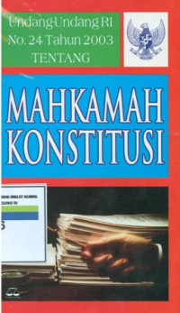 Undang-undang RI No. 24 tahun 2003 tentang Mahkamah konstitusi