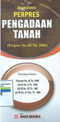 Amandemen perpres pengadaan tanah:perpres no.65 tahun 2006