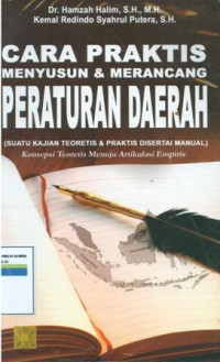 Cara praktis menyusun dan merancang peraturan daerah (Suatu kajian teoritis dan praktis disertai manual):konsepsi teoritis menuju artikulasi empiris pengadaan 2010.