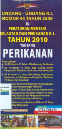 Undang-undang RI nomor 45 tahun 2009 dan peraturan menteri kelautan dan perikanan RI tahun 2010 tentang perikanan.