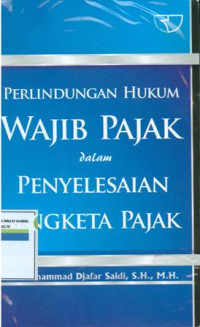 Perlindungan hukum wajib pajak dalam penyelesaian sengketa pajak