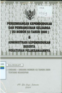 Perkembangan kependudukan dan pembangunan keluarga (UU nomor 52 tahun 2009)dan Administrasi kependudukan beserta peraturan pelaksanaannya.