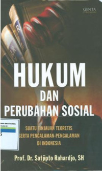 Hukum dan perubahan sosial:suatu tinjauan teoritis serta pengalaman-pengalaman di indonesia