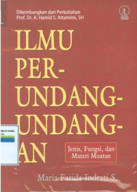 Ilmu perundang-undang 1 : jenis,fungsi dan materi muatan.