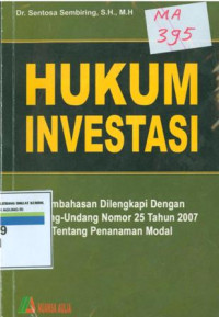 Hukum investasi:Pembahasan dilengkapi dengan Undang-undang nomor 25 Tahun 2007 tentang penanaman modal