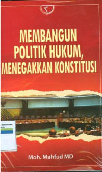 Membangun politik hukum,menegakan konstitusi