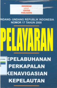 Undang-undang Republik Indonesia nomor 17 tahun 2008 tentang pelayaran.