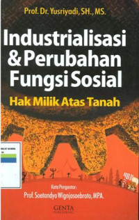 Industrialisasi dan perubahan fungsi sosial:hak milik atas tanah