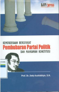 Kemerdekaan berserikat pembubaran partai politik dan Mahkamah Konstitusi.