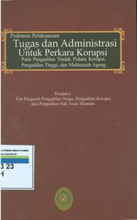 Pedoman pelaksanaan tugas dan administrasi untuk perkara korupsi pada pengadilan tindak pidana korupsi,pengadilan tinggi,dan mahkamah agung.