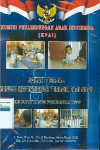 Jalan terjal menuju kepentingan terbaik bagi anak himpunan kasus pengaduan 2007.