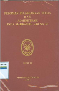 Pedoman pelaksanaan tugas dan administrasi pada Mahkamah Agung RI buku III.