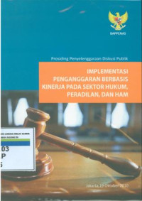 Implementasi Penganggaran Berbasis Kinerja Pada Sektor Hukum,Peradilan Dan HAM