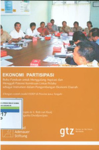 Ekonomi partisipasi: buku panduan untuk menggalalang aspirasi dan menggali potensi kemitraan lintas pelaku sebagai instrumen dalam pengembangan ekonomi daerah