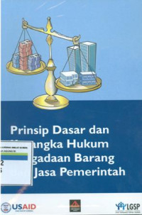 Prinsip dasar dan kerangka hukum pengadaan barang dan jasa pemerintah.