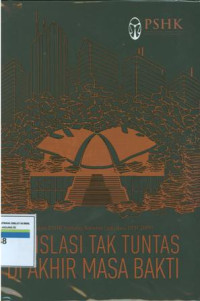 Catatan PSHK tentang kinerja legislasi DPR 2009 legislasi tak tuntas di akhir masa bakti.