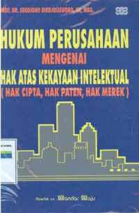 Hukum perusahaan mengenai hak atas kekayaan intelektual (hak cipta,hak paten,hak merek)